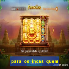 para os incas quem eram os escravizados